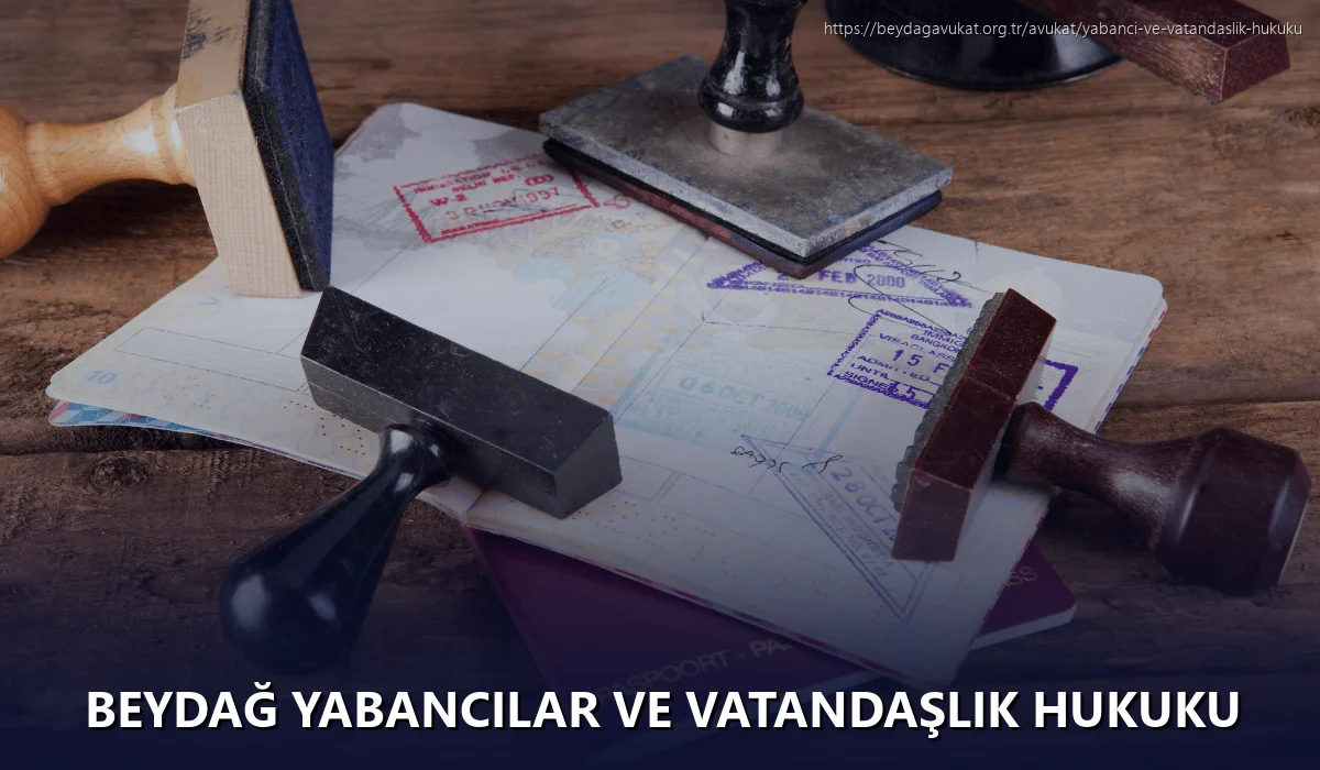 Beydağ Yabancılar ve Vatandaşlık Hukuku